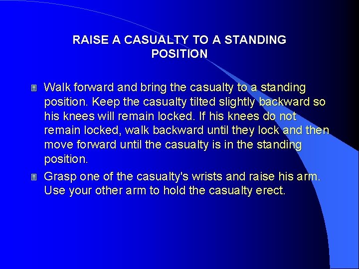 RAISE A CASUALTY TO A STANDING POSITION 3 3 Walk forward and bring the