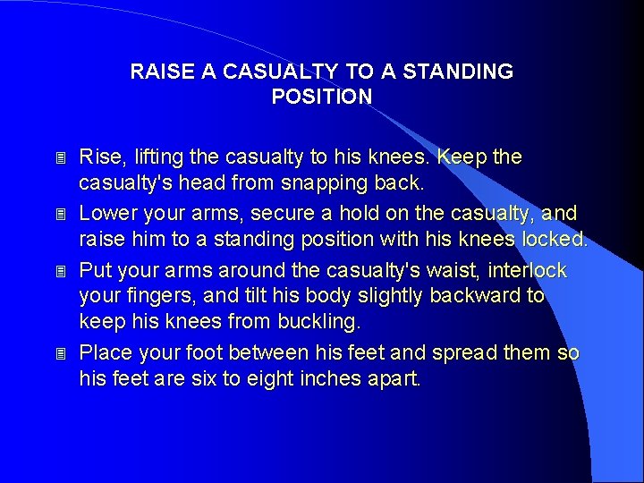 RAISE A CASUALTY TO A STANDING POSITION 3 3 Rise, lifting the casualty to