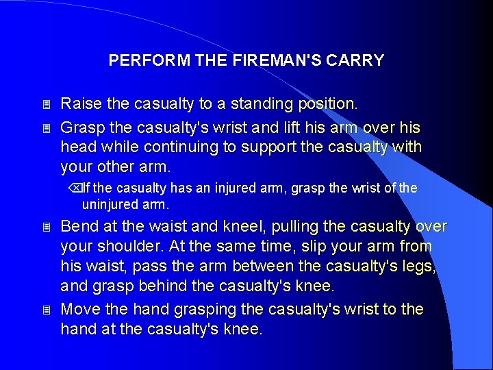 PERFORM THE FIREMAN'S CARRY 3 3 Raise the casualty to a standing position. Grasp