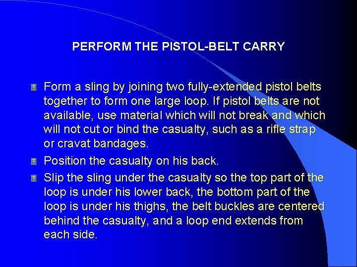 PERFORM THE PISTOL-BELT CARRY 3 3 3 Form a sling by joining two fully-extended