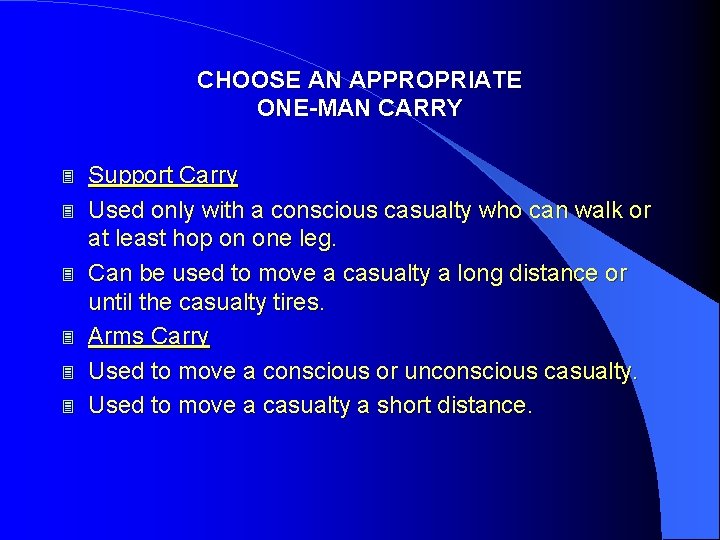 CHOOSE AN APPROPRIATE ONE-MAN CARRY 3 3 3 Support Carry Used only with a