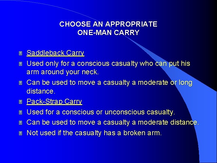 CHOOSE AN APPROPRIATE ONE-MAN CARRY 3 3 3 3 Saddleback Carry Used only for