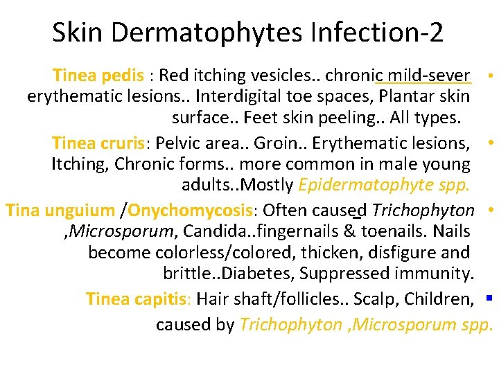 Skin Dermatophytes Infection-2 Tinea pedis : Red itching vesicles. . chronic mild-sever • erythematic