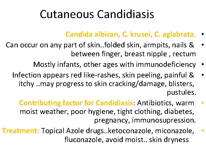 Cutaneous Candidiasis Candida albican, C. krusei, C. aglabrata. Can occur on any part of
