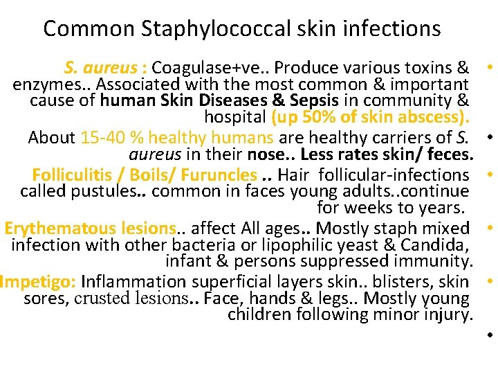 Common Staphylococcal skin infections S. aureus : Coagulase+ve. . Produce various toxins & enzymes.