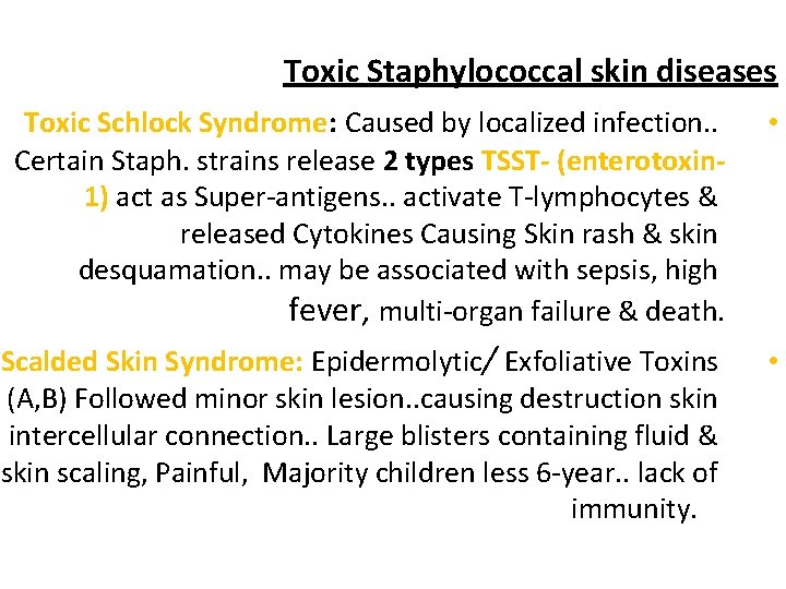 Toxic Staphylococcal skin diseases Toxic Schlock Syndrome: Caused by localized infection. . Certain Staph.