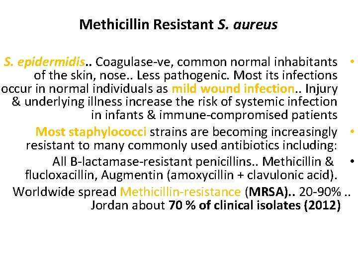 Methicillin Resistant S. aureus S. epidermidis. . Coagulase-ve, common normal inhabitants • of the