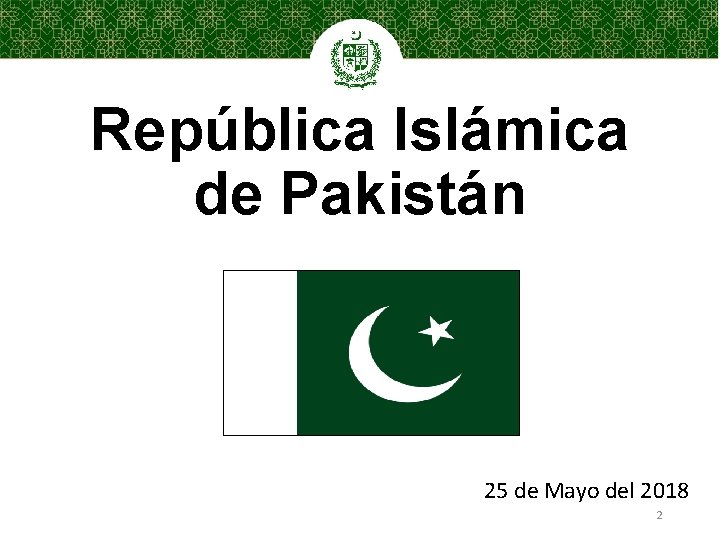 República Islámica de Pakistán 25 de Mayo del 2018 2 