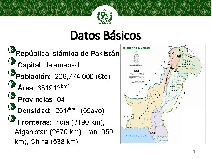 Datos Básicos República Islámica de Pakistán Capital: Islamabad Población: 206, 774, 000 (6 to)