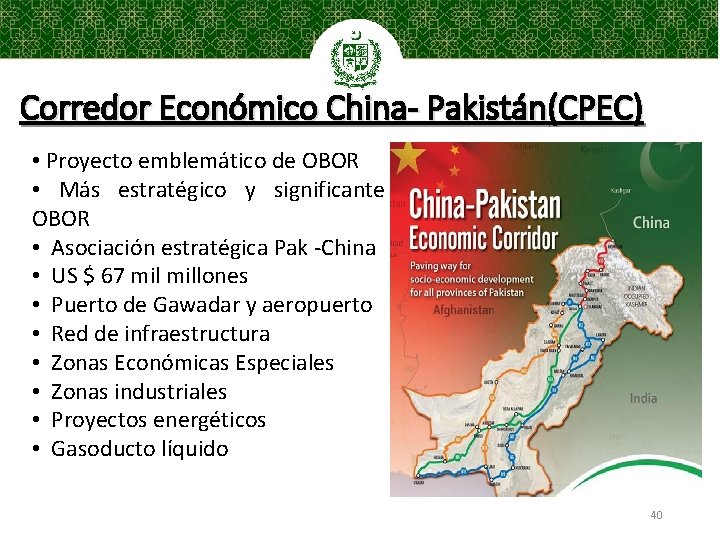 Corredor Económico China- Pakistán(CPEC) • Proyecto emblemático de OBOR • Más estratégico y significante