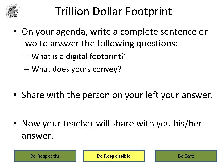 Trillion Dollar Footprint • On your agenda, write a complete sentence or two to