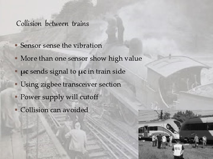 Collision between trains § Sensor sense the vibration § More than one sensor show