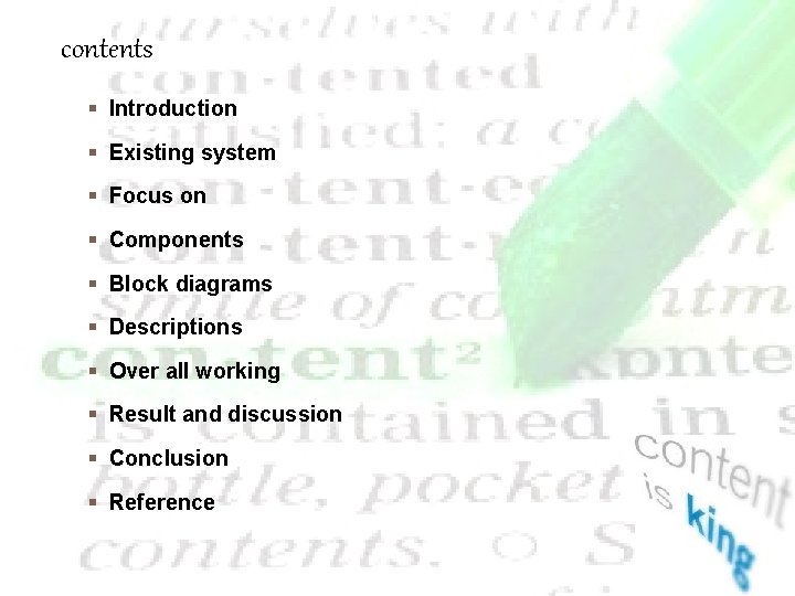 contents § Introduction § Existing system § Focus on § Components § Block diagrams