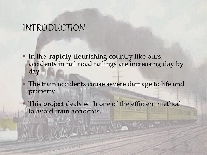 INTRODUCTION § In the rapidly flourishing country like ours, accidents in rail road railings