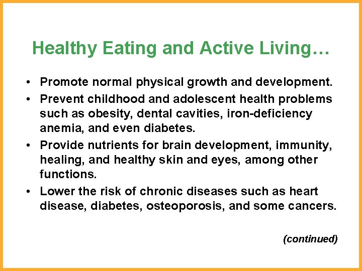 Healthy Eating and Active Living… • Promote normal physical growth and development. • Prevent
