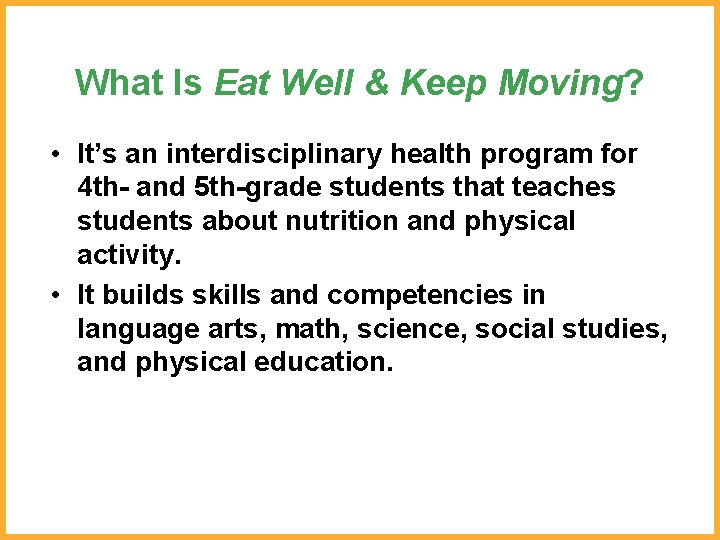 What Is Eat Well & Keep Moving? • It’s an interdisciplinary health program for