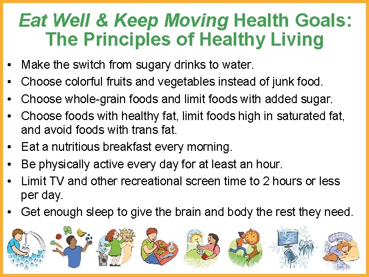Eat Well & Keep Moving Health Goals: The Principles of Healthy Living • •