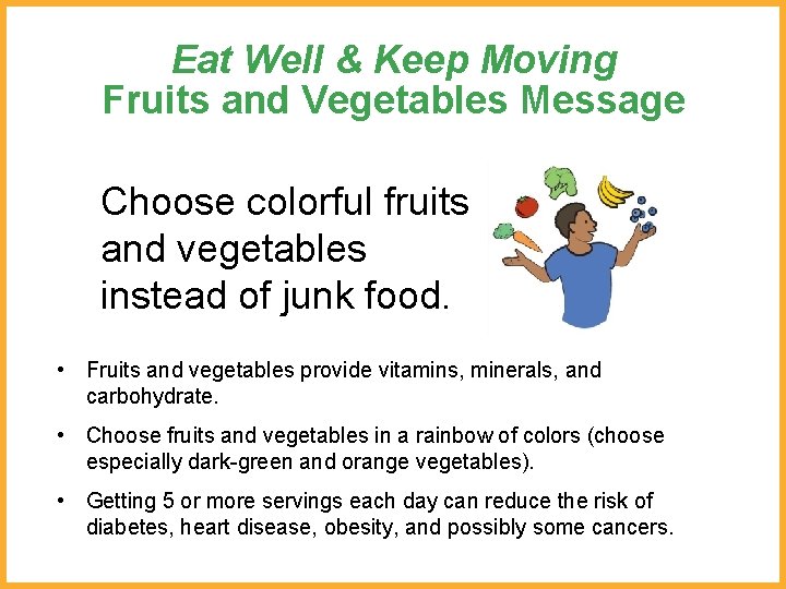Eat Well & Keep Moving Fruits and Vegetables Message Choose colorful fruits and vegetables