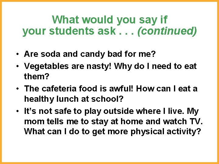 What would you say if your students ask. . . (continued) • Are soda