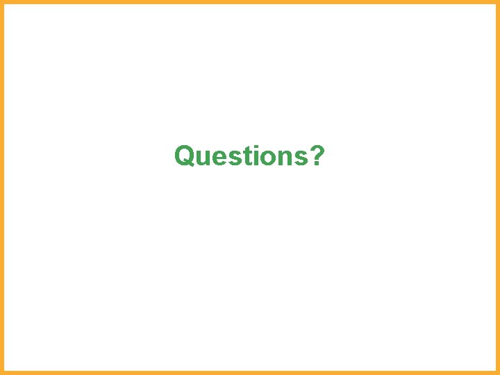Questions? 