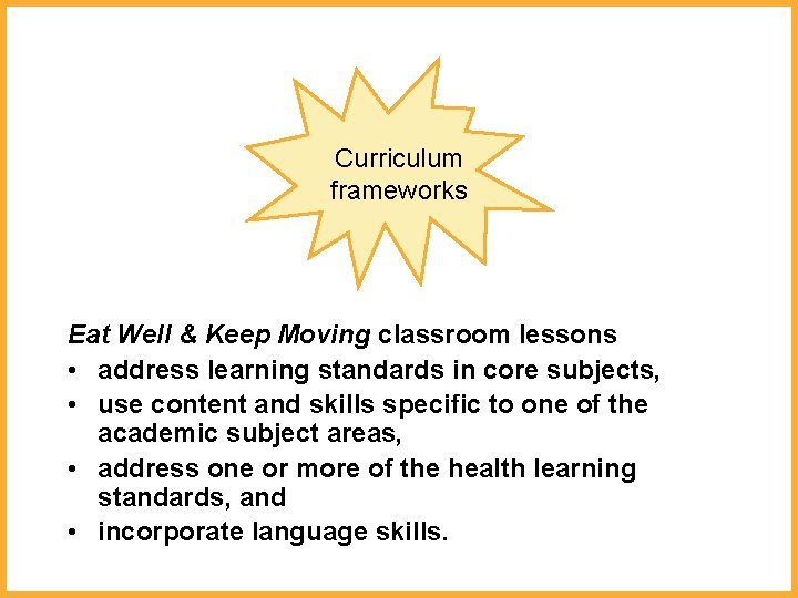 Curriculum frameworks Eat Well & Keep Moving classroom lessons • address learning standards in