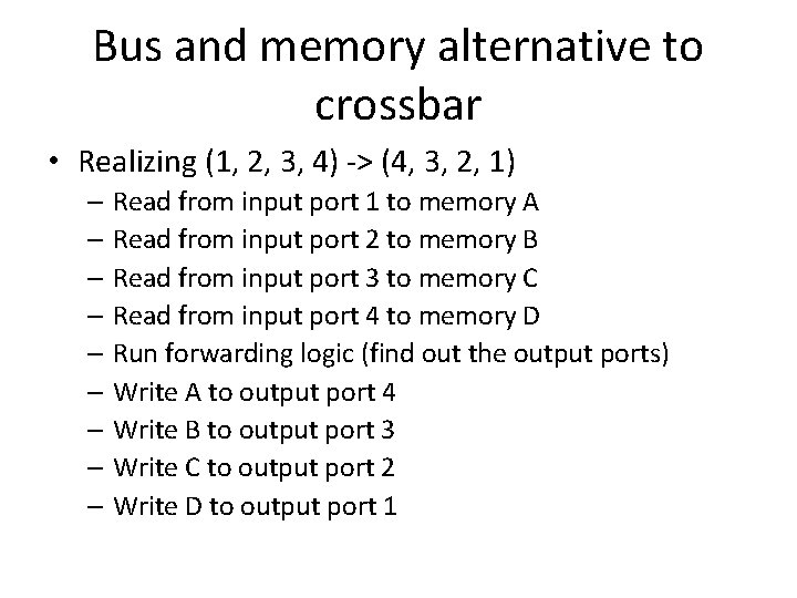Bus and memory alternative to crossbar • Realizing (1, 2, 3, 4) -> (4,