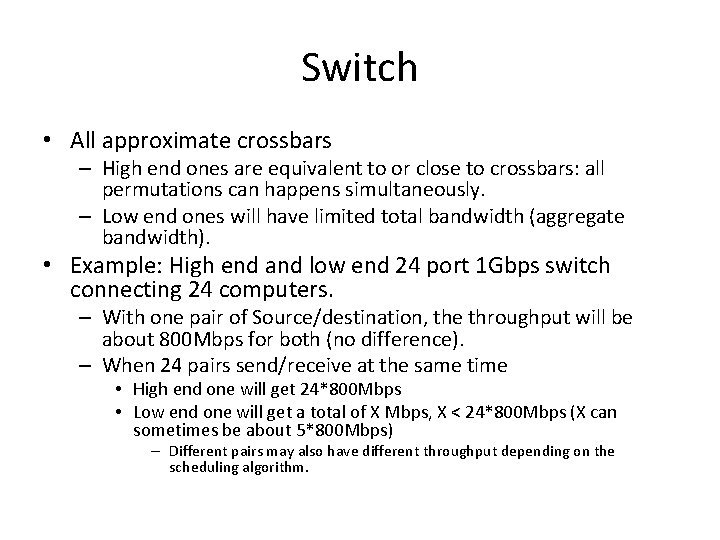 Switch • All approximate crossbars – High end ones are equivalent to or close