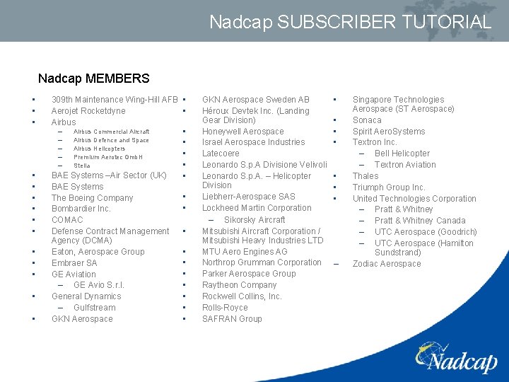Nadcap SUBSCRIBER TUTORIAL Nadcap MEMBERS • • • • 309 th Maintenance Wing-Hill AFB