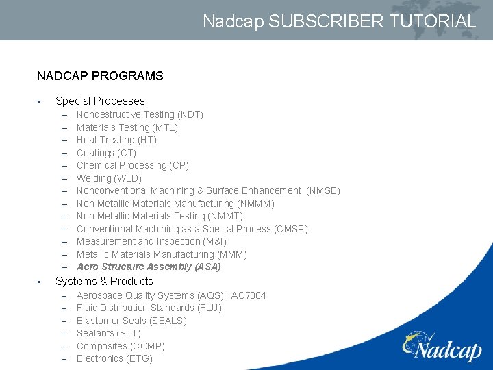 Nadcap SUBSCRIBER TUTORIAL NADCAP PROGRAMS • Special Processes – – – – • Nondestructive