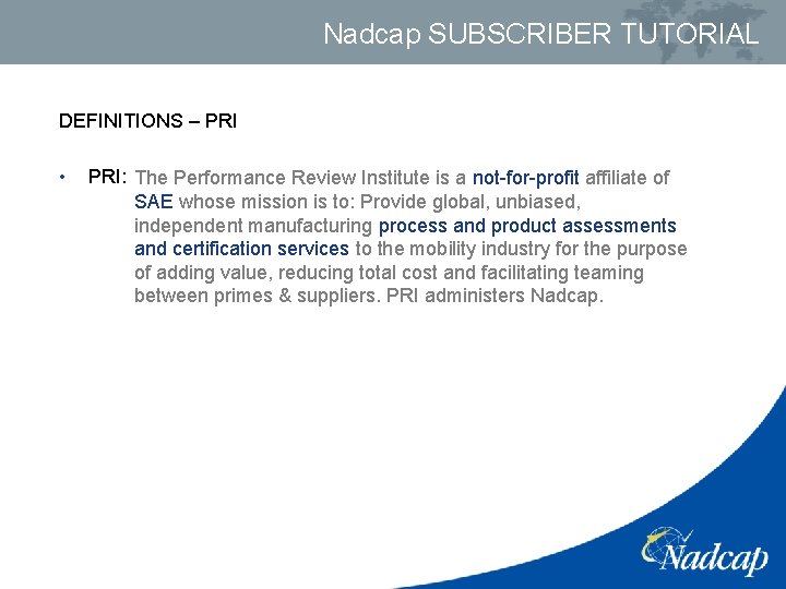 Nadcap SUBSCRIBER TUTORIAL DEFINITIONS – PRI • PRI: The Performance Review Institute is a