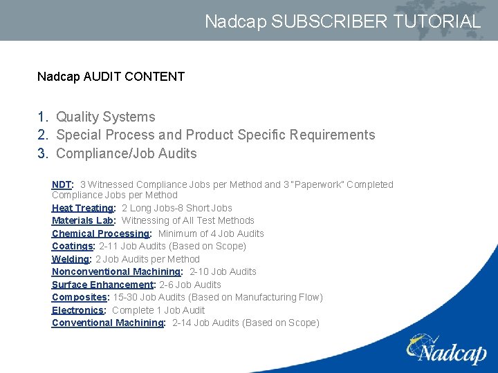 Nadcap SUBSCRIBER TUTORIAL Nadcap AUDIT CONTENT 1. Quality Systems 2. Special Process and Product