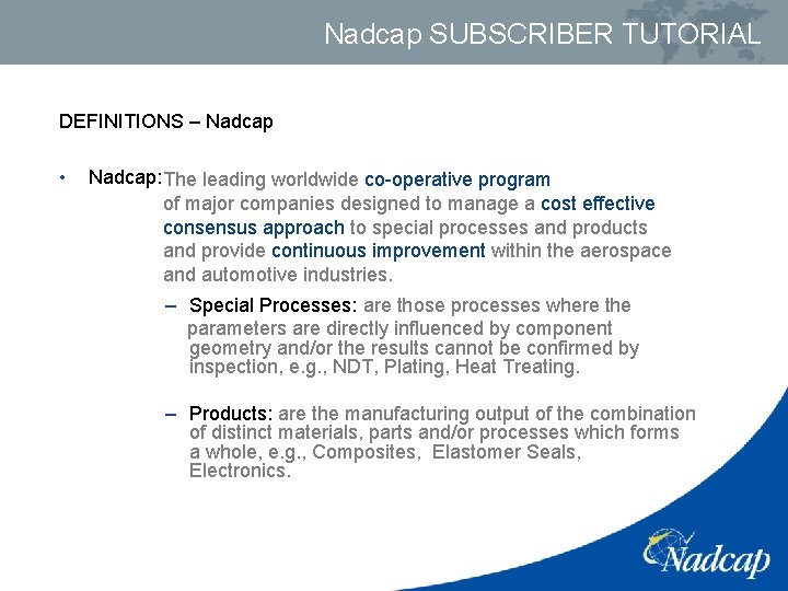 Nadcap SUBSCRIBER TUTORIAL DEFINITIONS – Nadcap • Nadcap: The leading worldwide co-operative program of