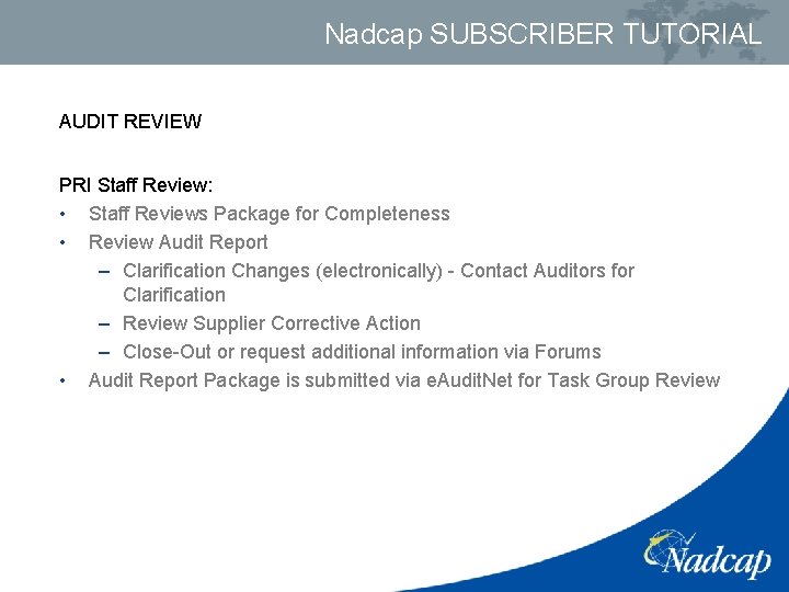 Nadcap SUBSCRIBER TUTORIAL AUDIT REVIEW PRI Staff Review: • Staff Reviews Package for Completeness
