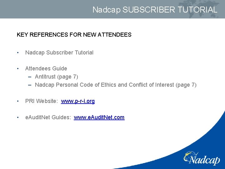 Nadcap SUBSCRIBER TUTORIAL KEY REFERENCES FOR NEW ATTENDEES • Nadcap Subscriber Tutorial • Attendees