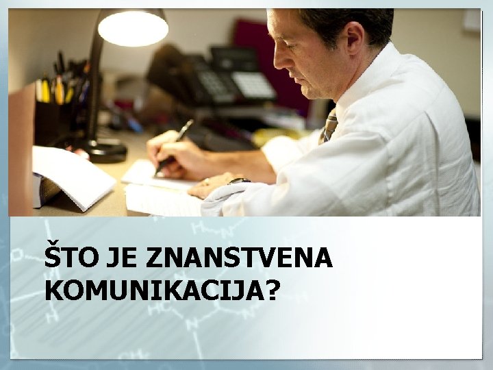 ŠTO JE ZNANSTVENA KOMUNIKACIJA? 
