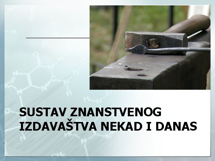 SUSTAV ZNANSTVENOG IZDAVAŠTVA NEKAD I DANAS 
