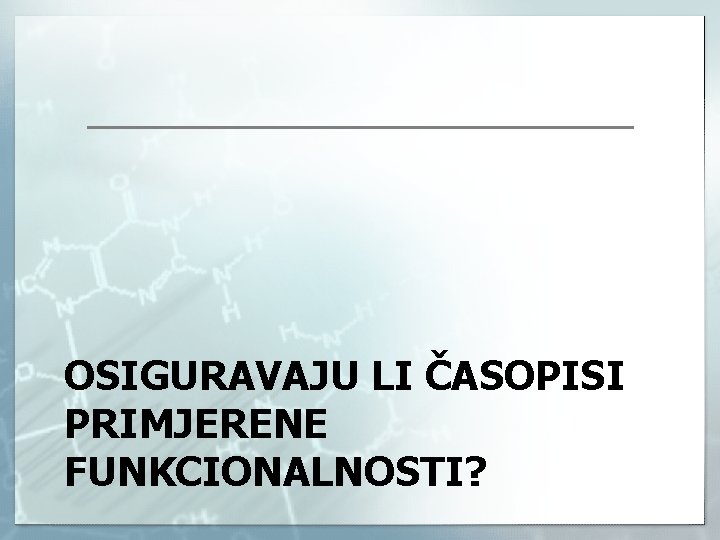 OSIGURAVAJU LI ČASOPISI PRIMJERENE FUNKCIONALNOSTI? 