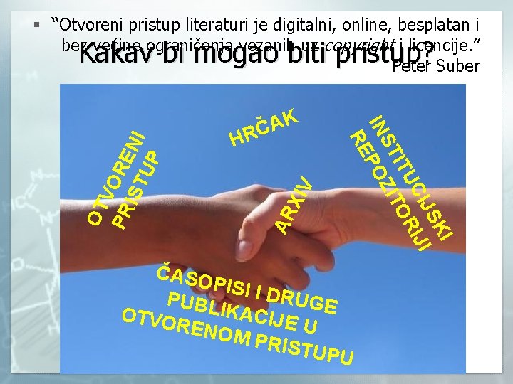 § “Otvoreni pristup literaturi je digitalni, online, besplatan i bez većine ograničenja vezanih uz