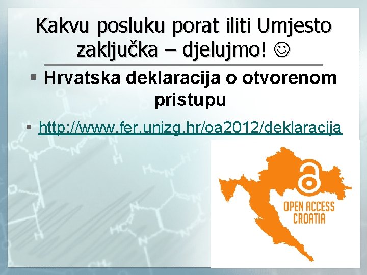 Kakvu posluku porat iliti Umjesto zaključka – djelujmo! § Hrvatska deklaracija o otvorenom pristupu