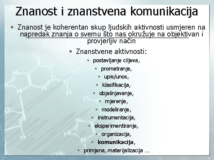 Znanost i znanstvena komunikacija § Znanost je koherentan skup ljudskih aktivnosti usmjeren na napredak