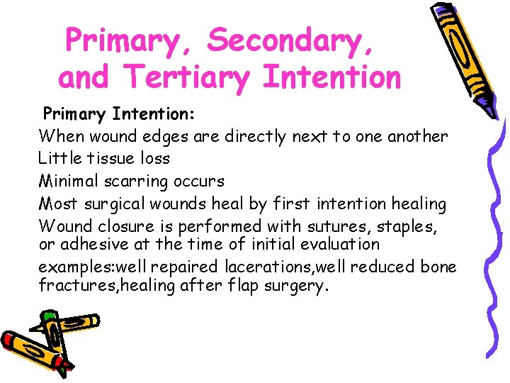 Primary, Secondary, and Tertiary Intention Primary Intention: When wound edges are directly next to