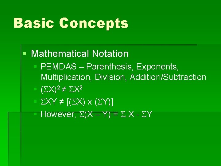 Basic Concepts § Mathematical Notation § PEMDAS – Parenthesis, Exponents, Multiplication, Division, Addition/Subtraction §