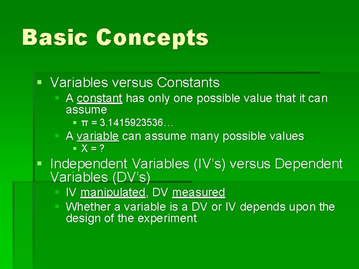 Basic Concepts § Variables versus Constants § A constant has only one possible value