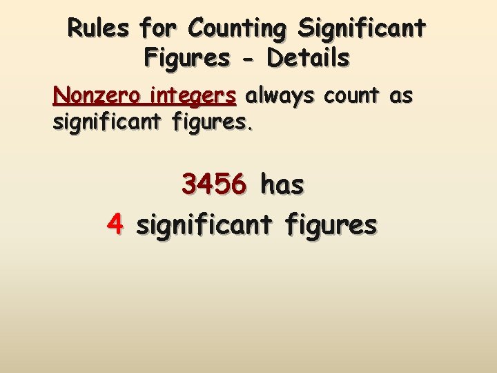Rules for Counting Significant Figures - Details Nonzero integers always count as significant figures.