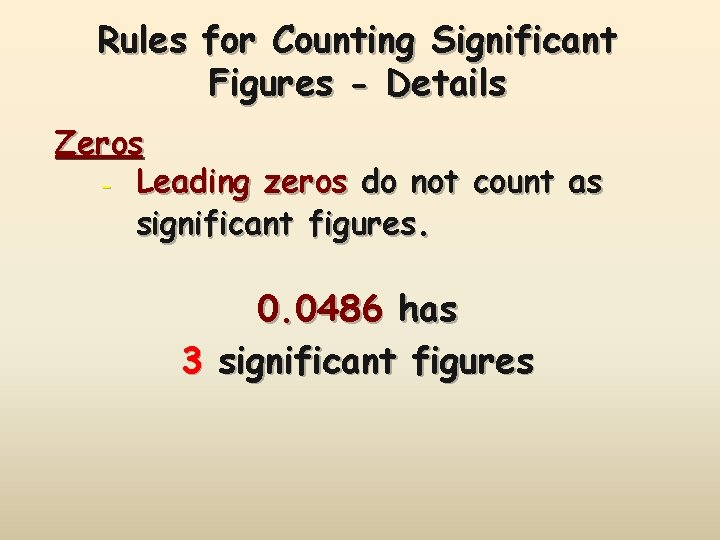 Rules for Counting Significant Figures - Details Zeros - Leading zeros do not count
