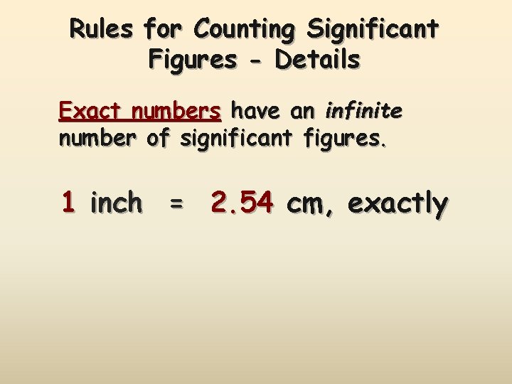 Rules for Counting Significant Figures - Details Exact numbers have an infinite number of