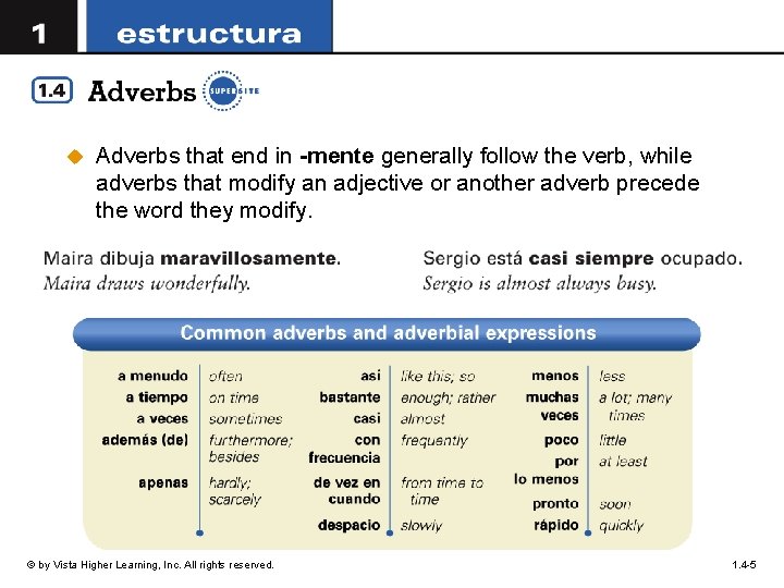 u Adverbs that end in -mente generally follow the verb, while adverbs that modify
