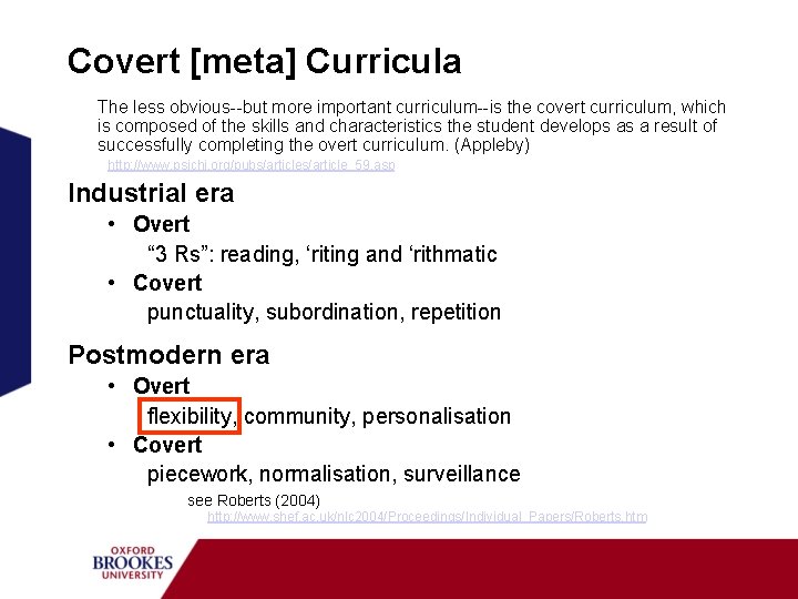 Covert [meta] Curricula The less obvious--but more important curriculum--is the covert curriculum, which is