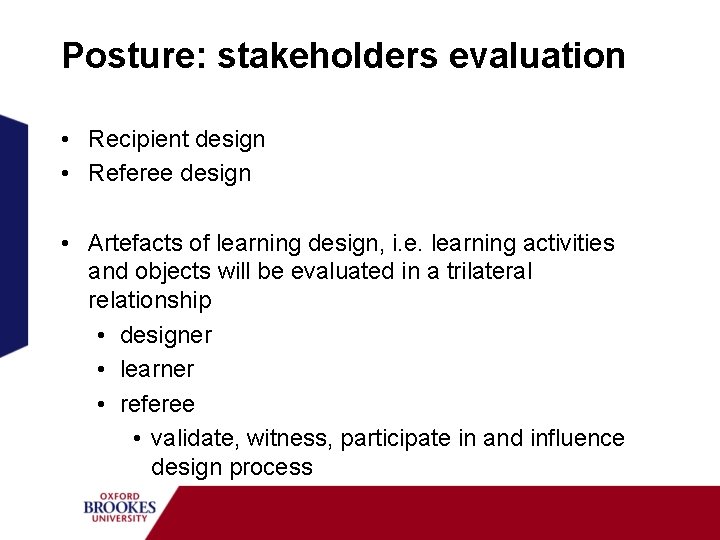 Posture: stakeholders evaluation • Recipient design • Referee design • Artefacts of learning design,