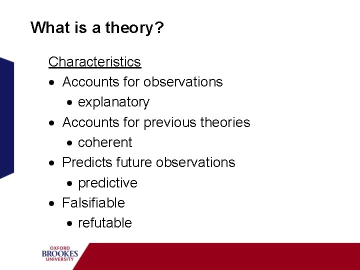 What is a theory? Characteristics · Accounts for observations · explanatory · Accounts for